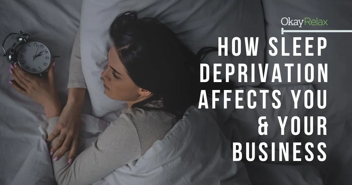 How Sleep Deprivation Affects You and Your Business