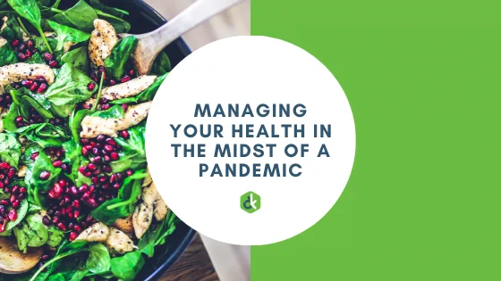 Managing Your Health in the Midst of a Pandemic